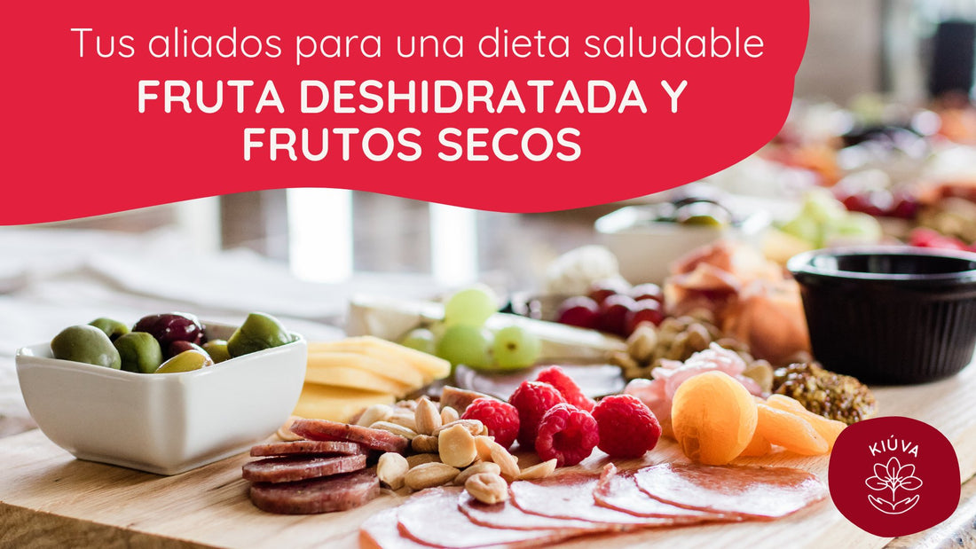 Fruta deshidratada y frutos secos: Tus aliados para una dieta saludable - KIÚVA