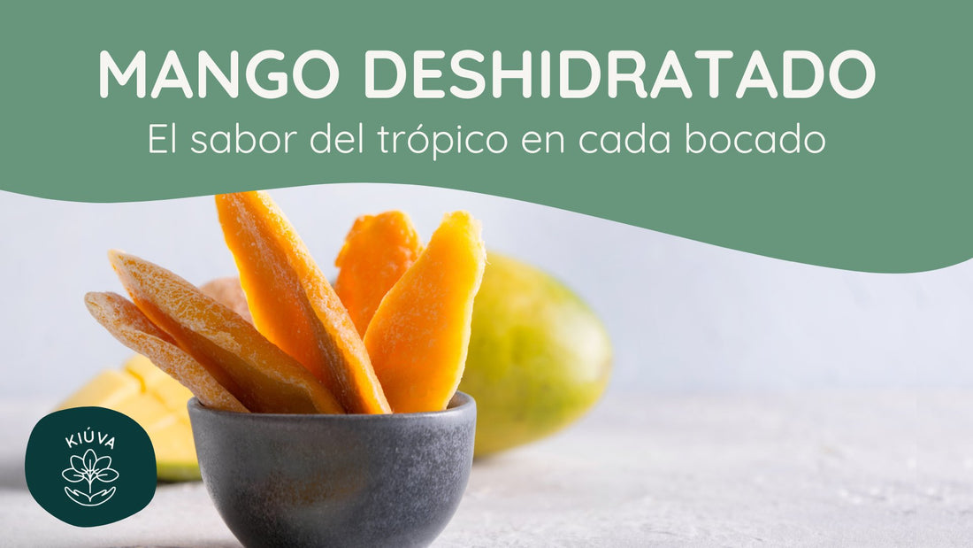 Mango deshidratado: El sabor del trópico en cada bocado - KIÚVA