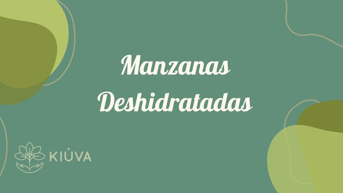 Manzanas Deshidratadas: Sabor y Nutrición en Cada Trozo - KIÚVA