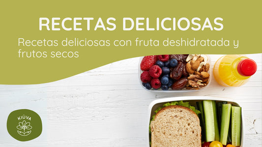 Recetas deliciosas con fruta deshidratada y frutos secos - KIÚVA